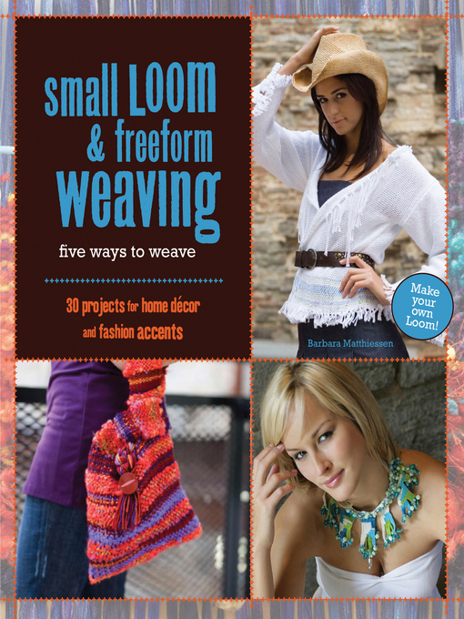 Title details for Small Loom & Freeform Weaving by Barbara Matthiessen - Available